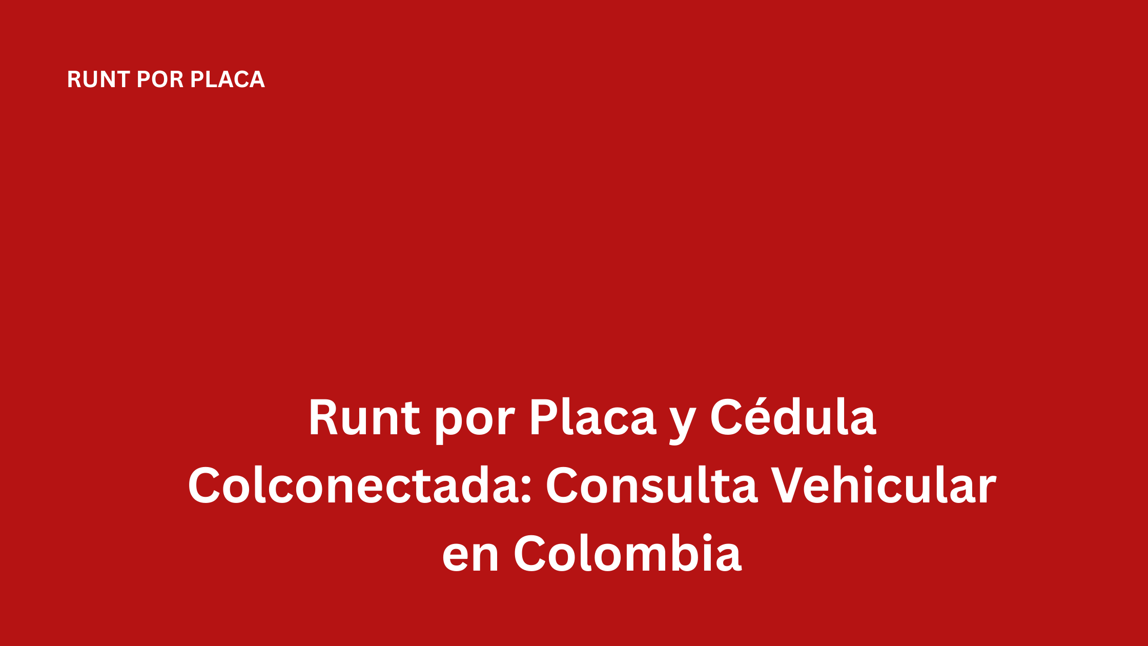 Runt por Placa y Cédula Colconectada: Consulta Vehicular en Colombia