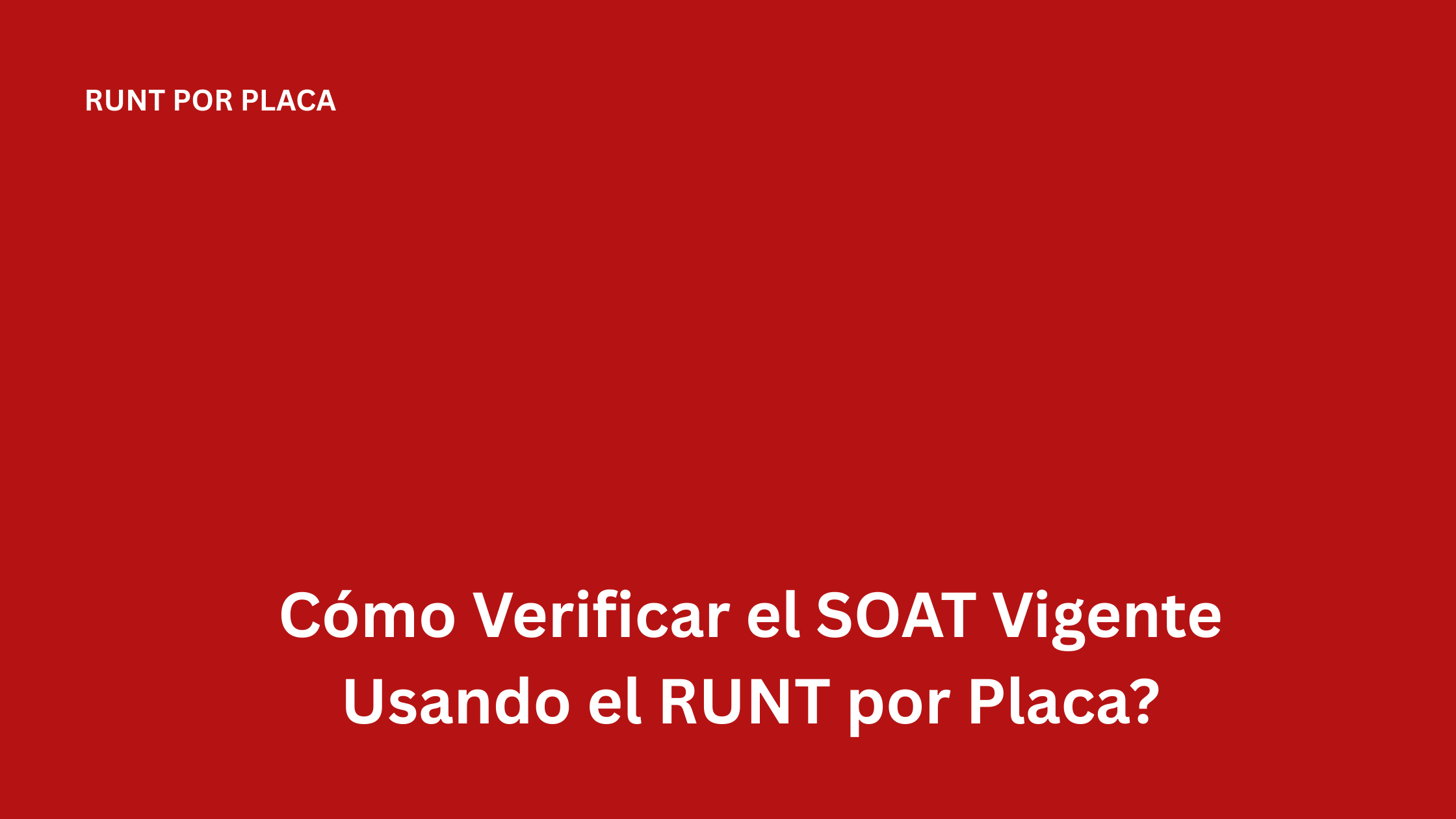 Cómo Verificar el SOAT Vigente en el RUNT por Placa Fácilmente